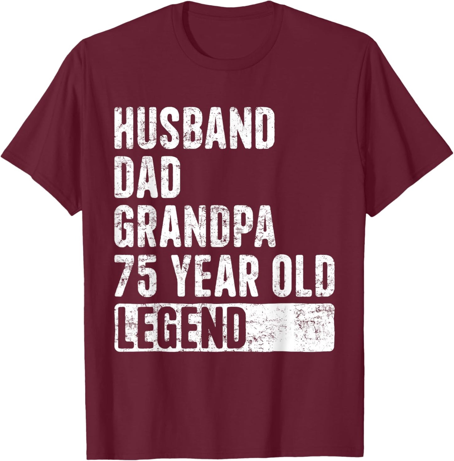 Husband Dad Grandpa 75 Year Old Legend 75th Birthday T-Shirt - T-Shirt | Maroon