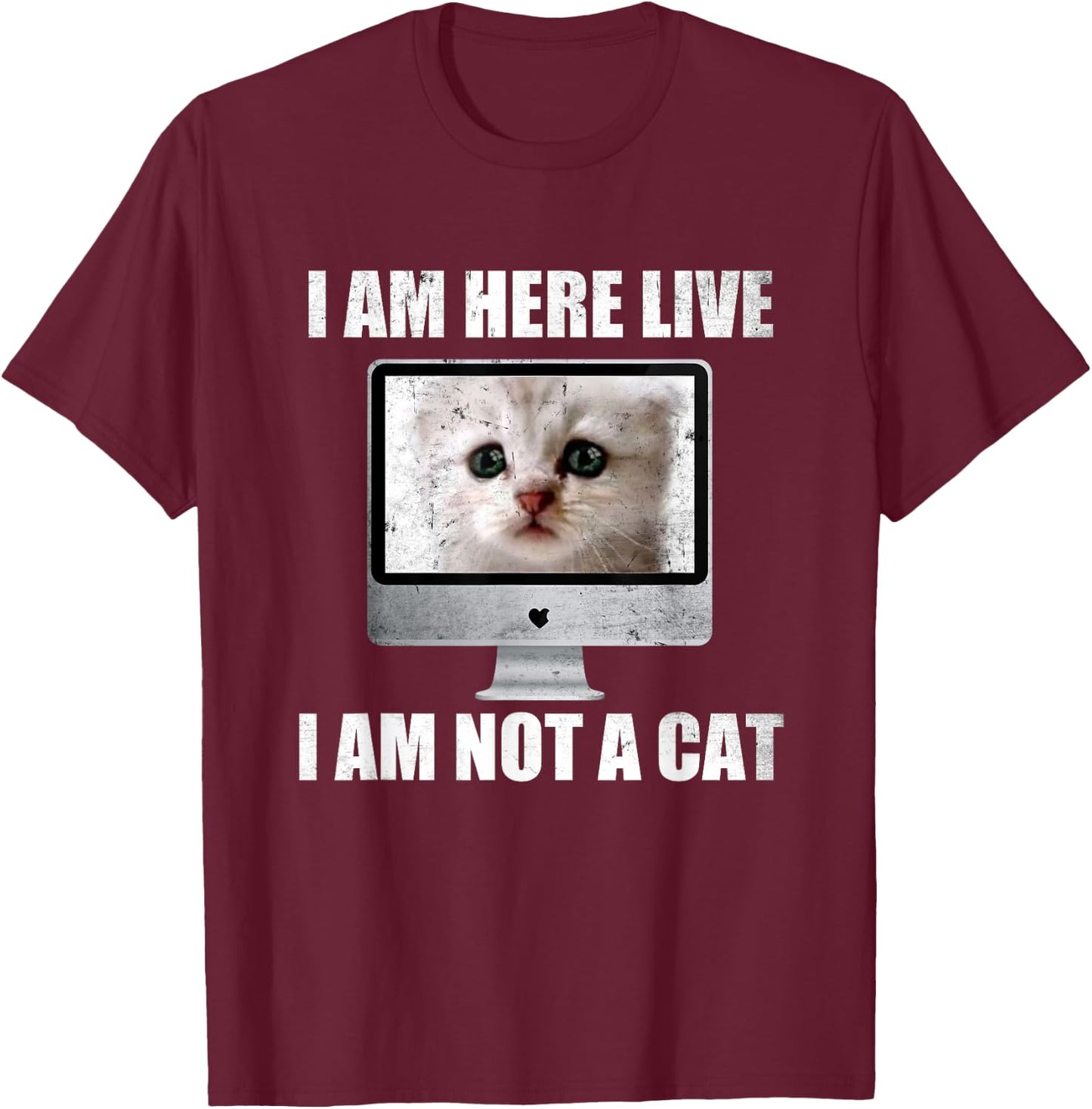 I Am Here Live I Am Not A Cat Funny Lawyer Cat Meme T-Shirt - T-Shirt | Maroon