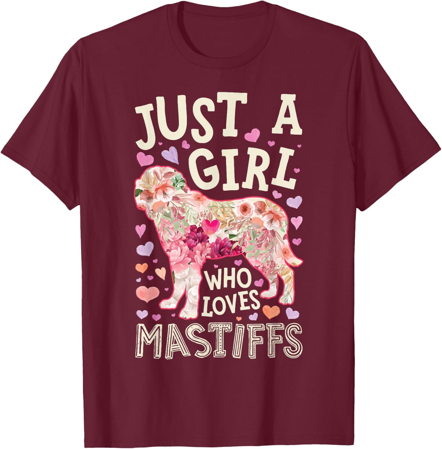 English Mastiff Just A Girl Who Loves Mastiffs Dog Flower T-Shirt - T-Shirt | Maroon