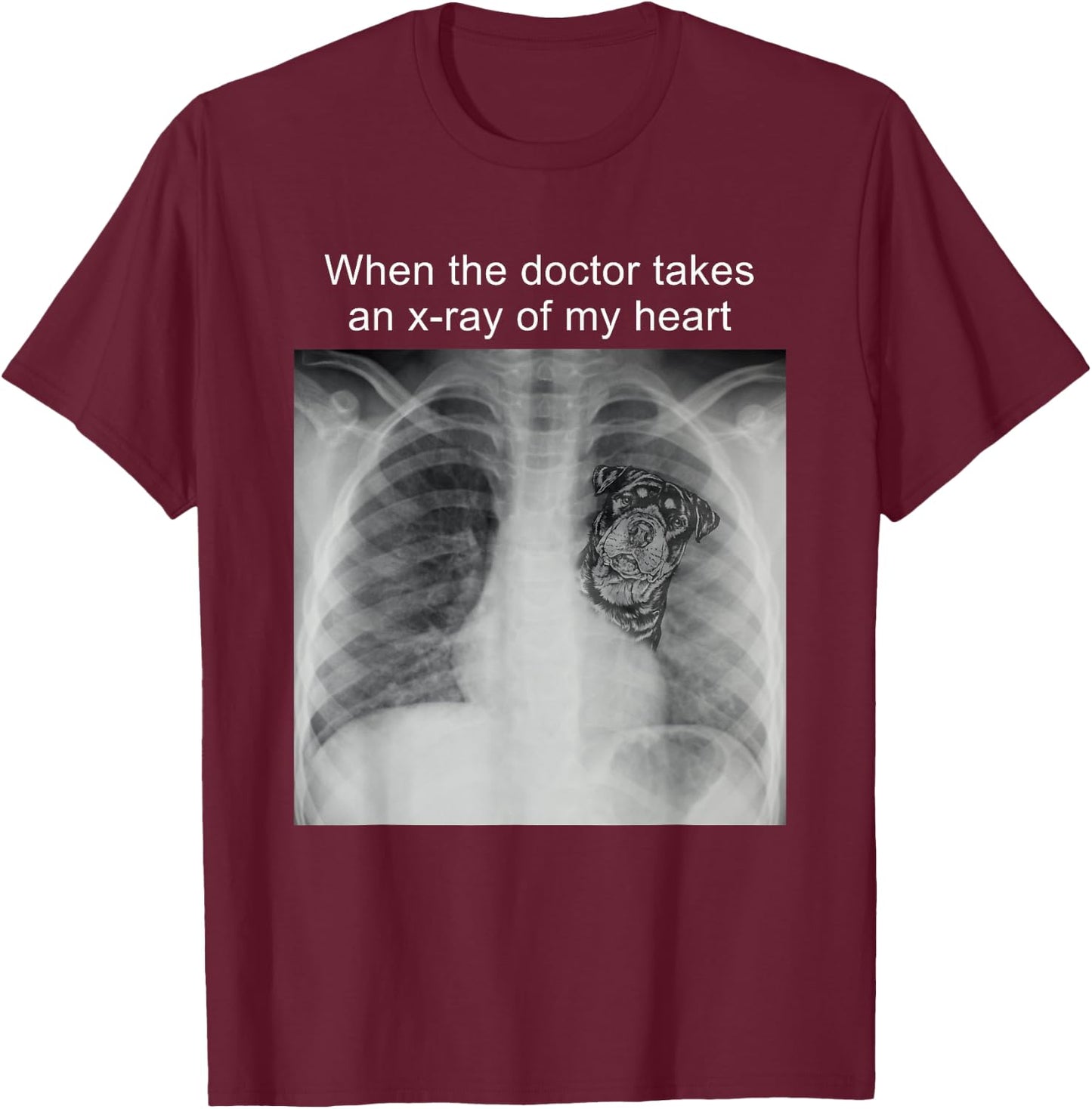When The Doctor Takes an X-ray of My Heart Rottweiler Mom T-Shirt - T-Shirt | Maroon