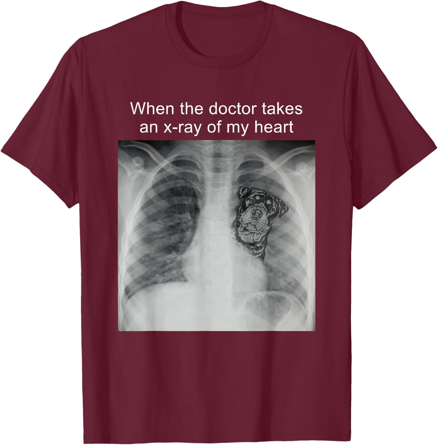 When The Doctor Takes an X-ray of My Heart Rottweiler Mom T-Shirt - T-Shirt | Maroon
