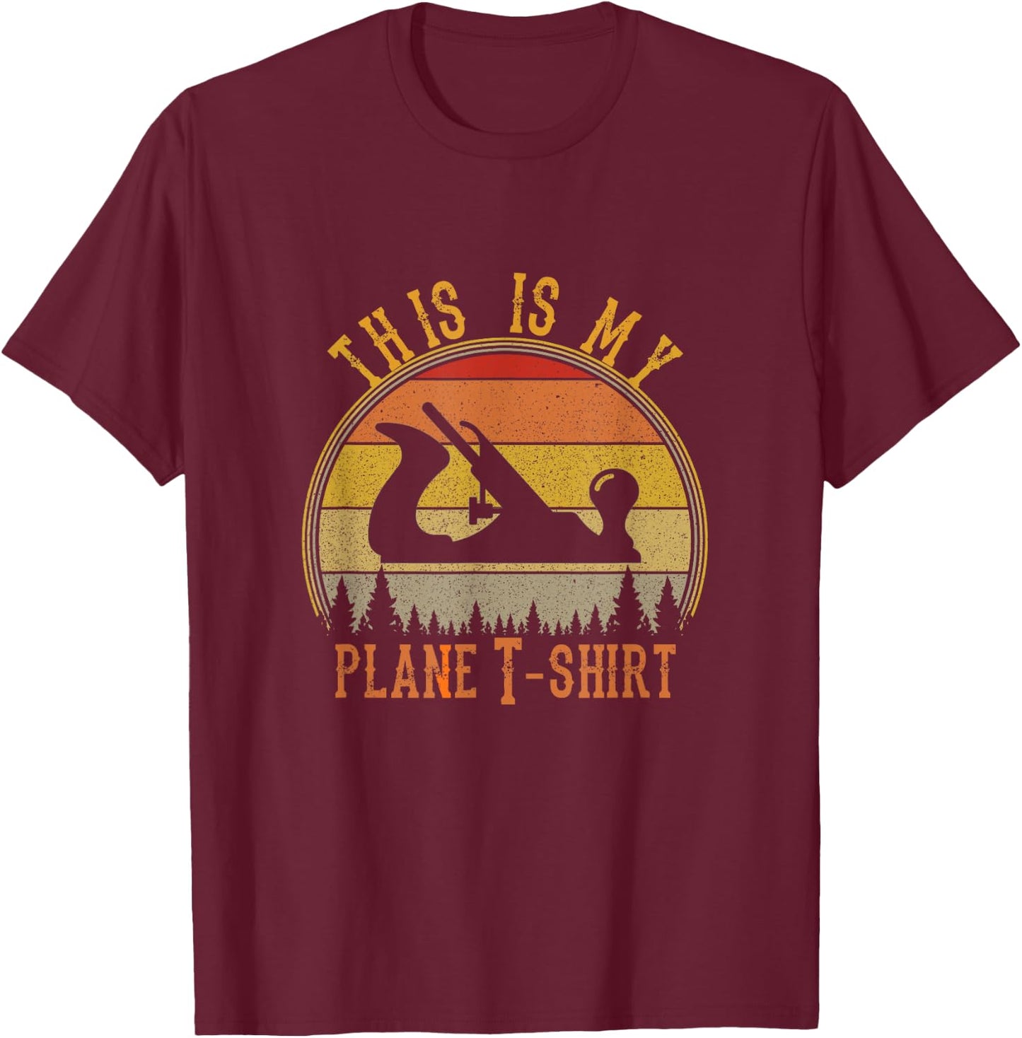 This Is My Plane Funny Woodworking Carpenters Gift T-Shirt - T-Shirt | Maroon