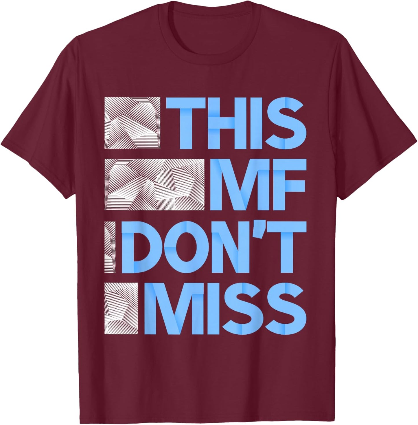 Blue This MF Don't Miss Blue Color Graphic T-Shirt - T-Shirt | Maroon