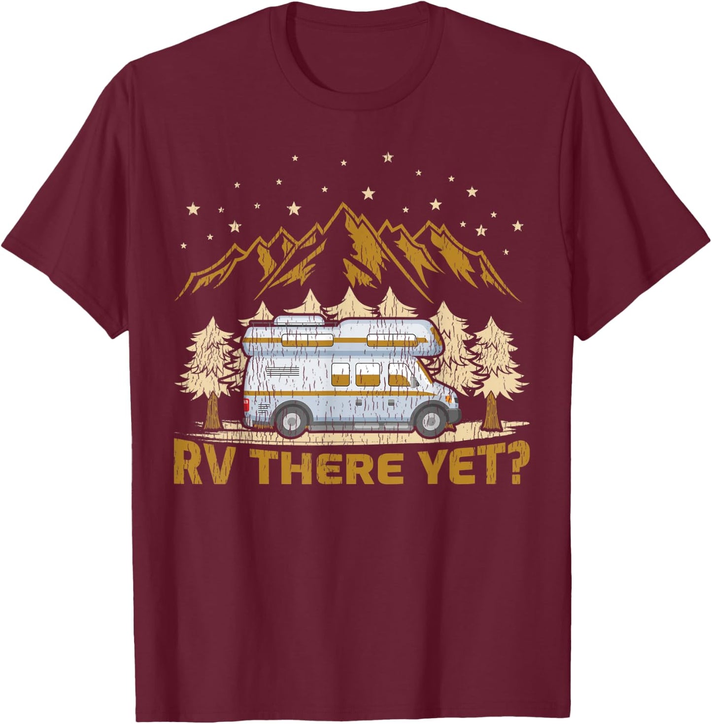 Funny Camping RV There Yet Motorhome T-Shirt - T-Shirt | Maroon