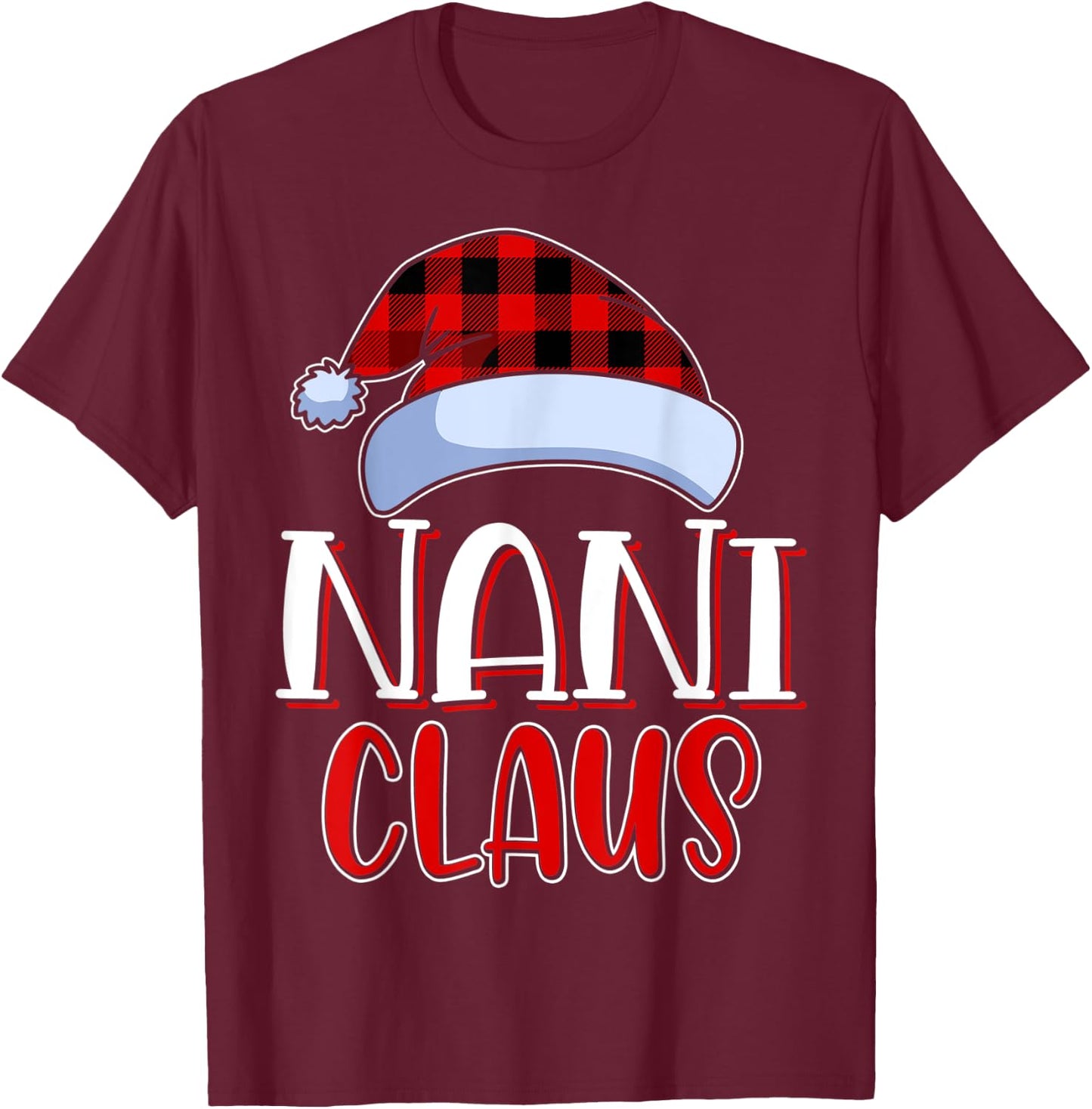 Nani Claus Santa Family Matching Christmas Pajamas Gift T-Shirt - T-Shirt | Maroon