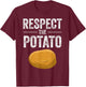 Funny Respect The Potato Gift Men Cute Root Vegetable Lovers T-Shirt - T-Shirt | Maroon
