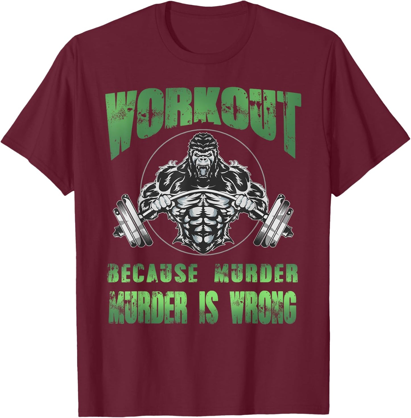 Workout because murder is wrong angry gorilla weight lifting T-Shirt - T-Shirt | Maroon