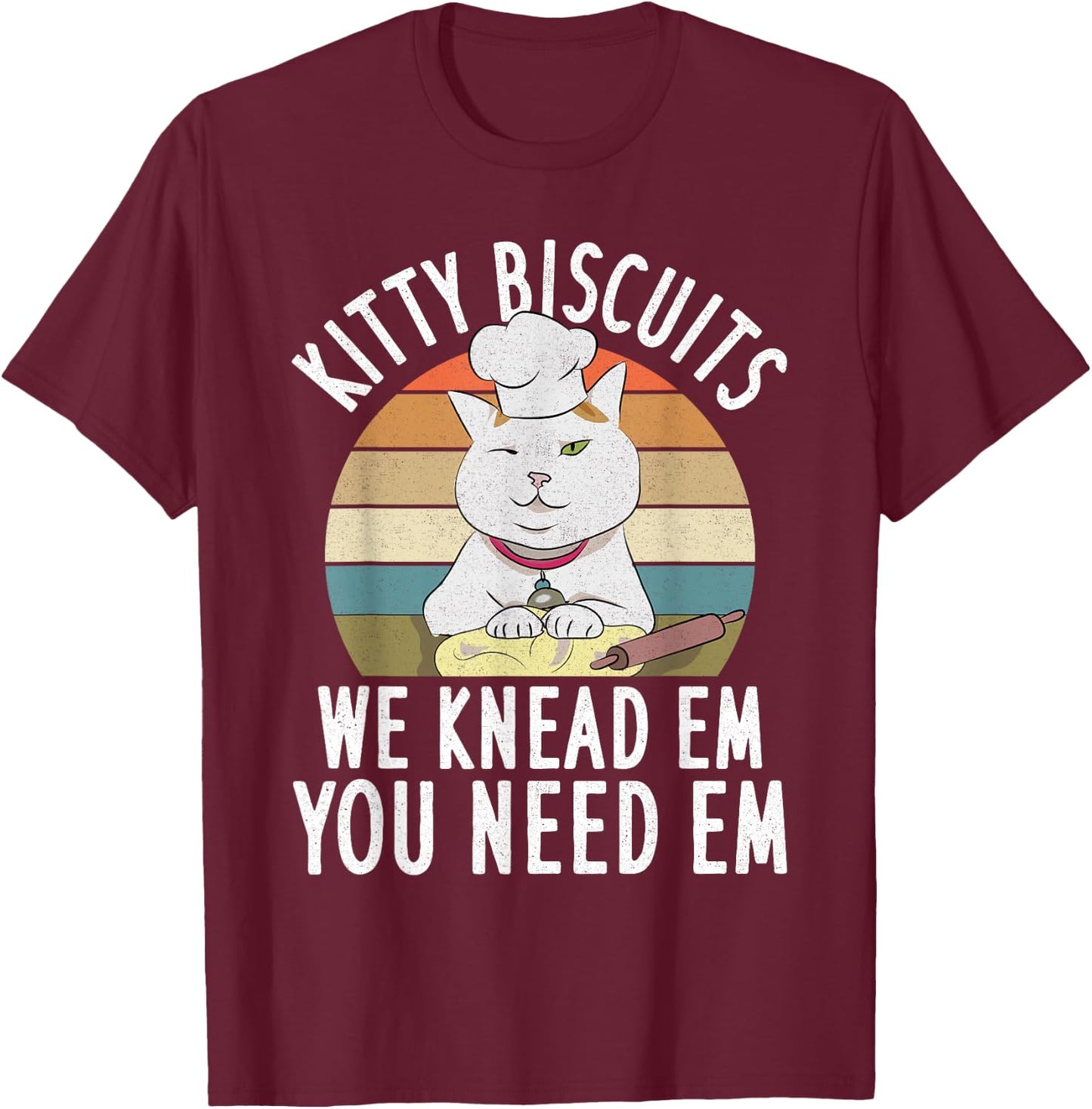 Kitty Biscuits We Knead Them You Need Them Dough Funny Cat Men Women T-Shirt - T-Shirt | Maroon