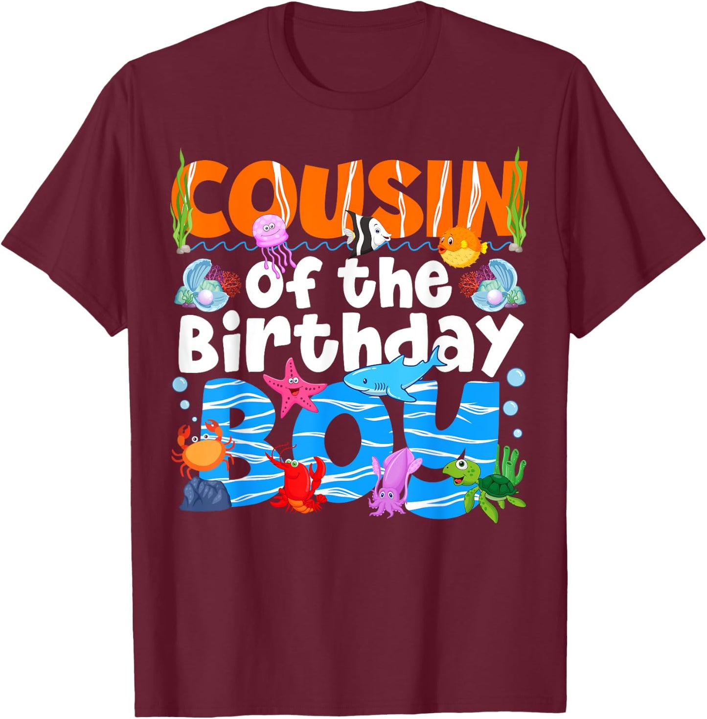 Cousin Under Sea Birthday Party Boy Ocean Sea Animals Themed T-Shirt - T-Shirt | Maroon