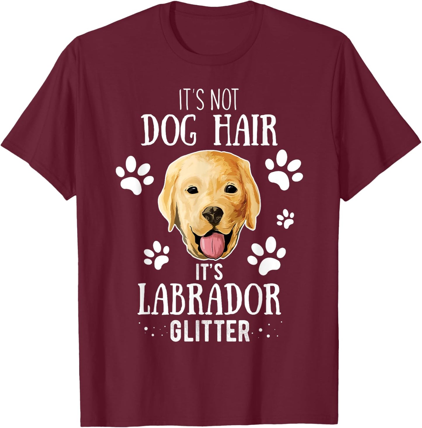 It's Not Dog Hair It's Labrador Glitter Retriever Owner Gift T-Shirt - T-Shirt | Maroon