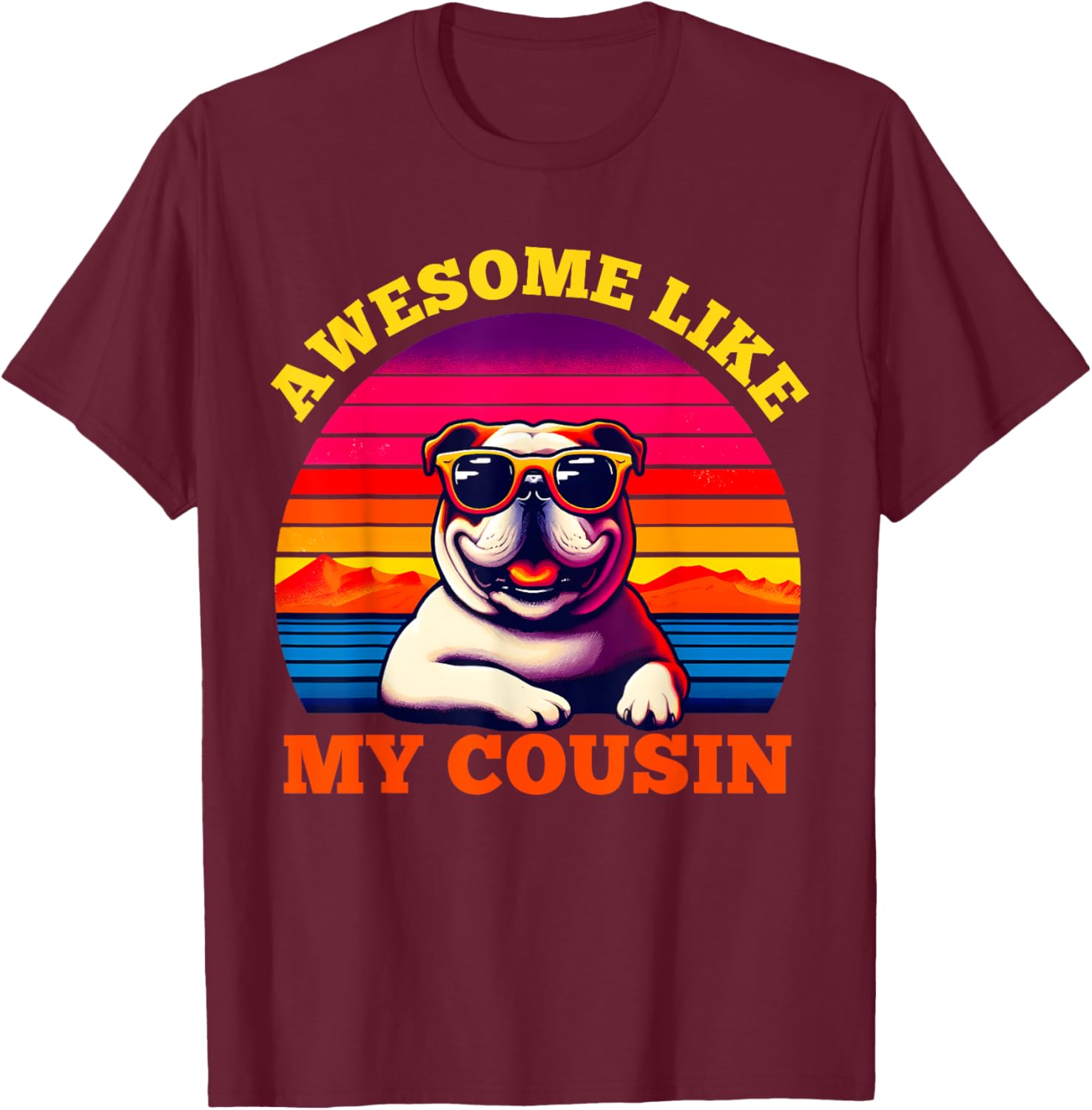 Awesome Like My Cousin Bulldog Retro Family Members Matching T-Shirt - T-Shirt | Maroon