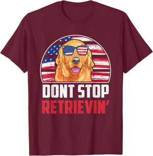 Funny Golden Retriever Don't Stop Retrieving 4th of July T-Shirt - T-Shirt | Maroon