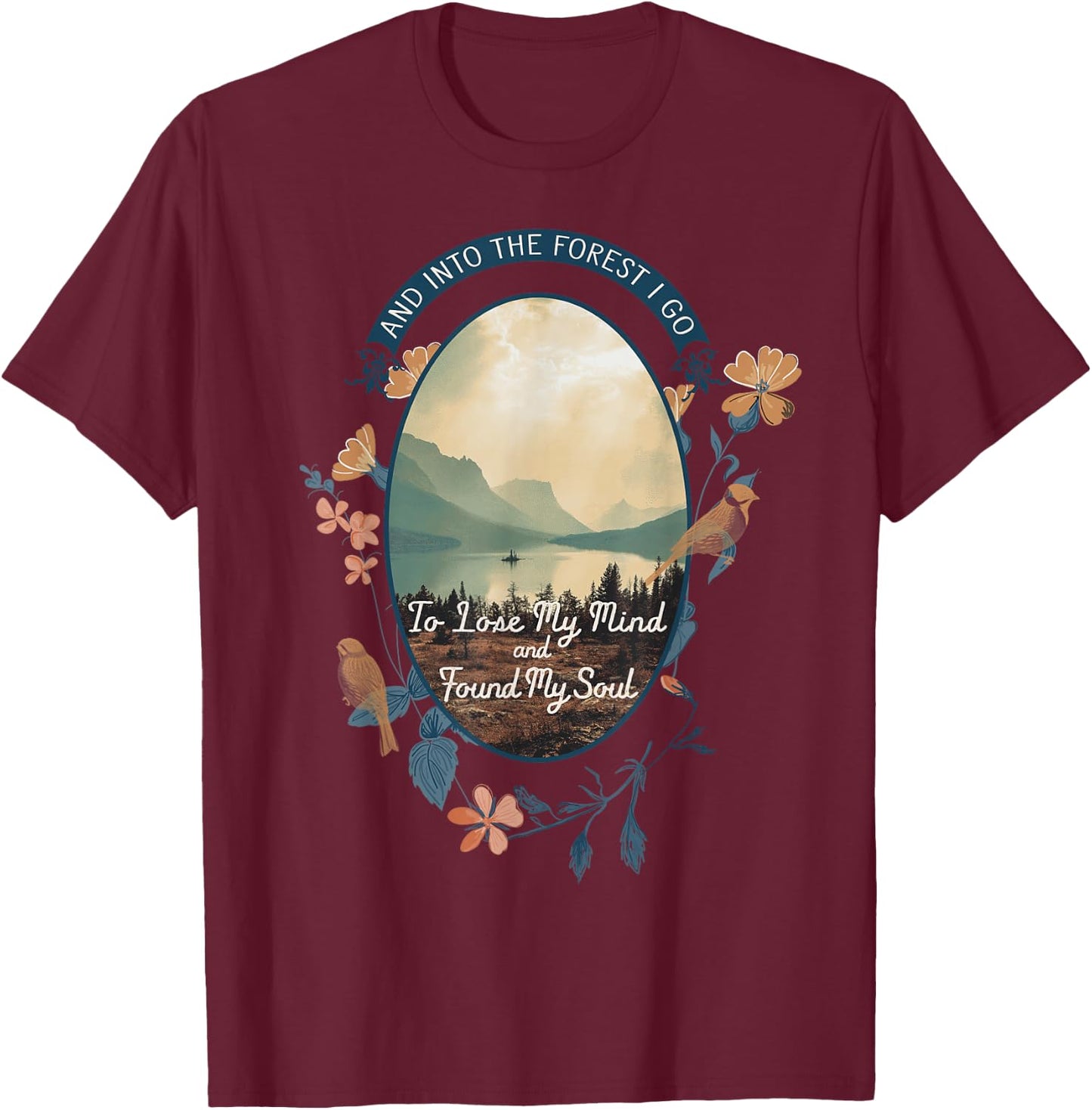 and Into The Forest I Go to Lose My Mind National Parks US T-Shirt - T-Shirt | Maroon