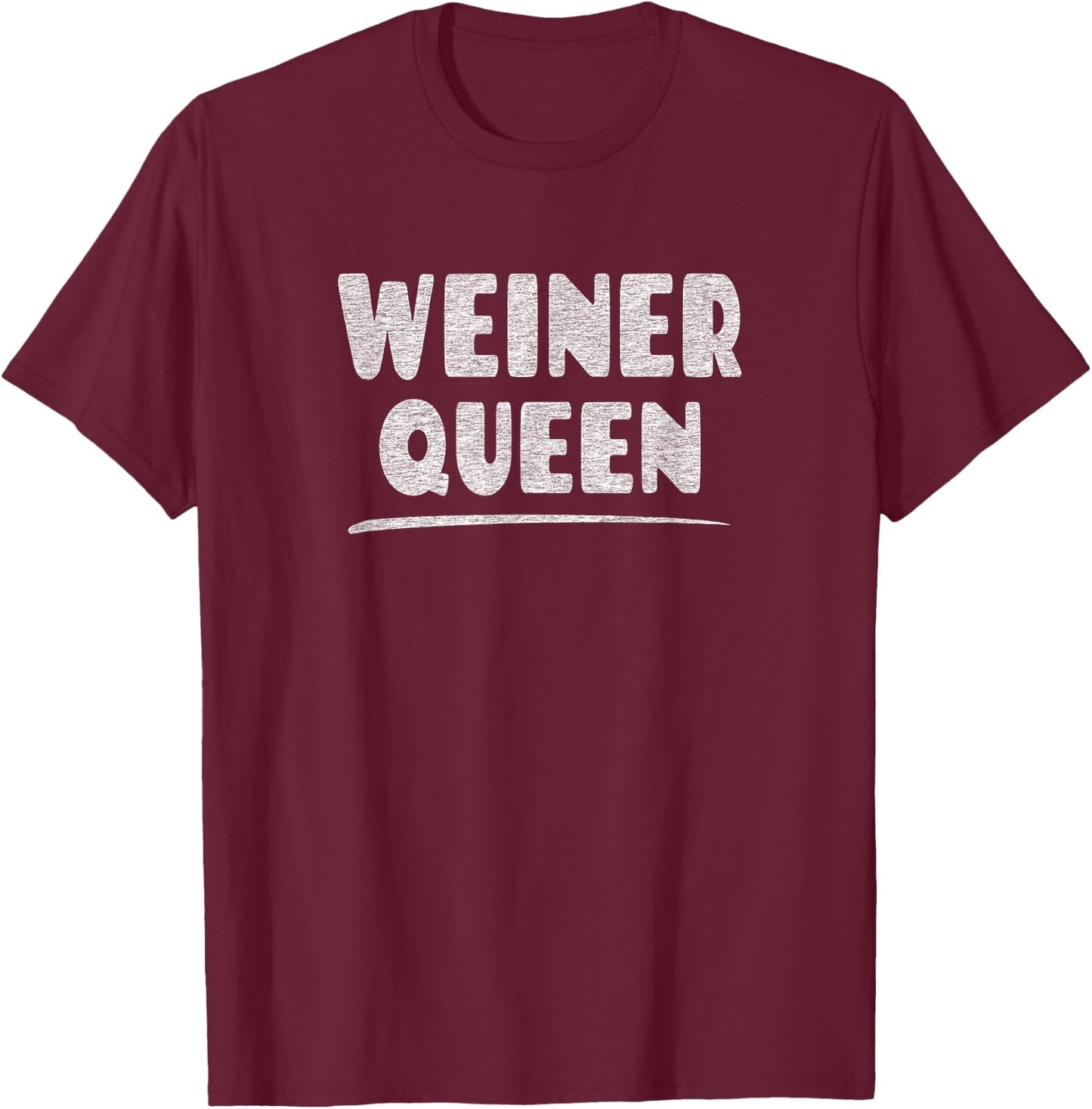 Weiner Queen - Funny Hot Dog or Weiner Dog Lover Joke T-Shirt - T-Shirt | Maroon