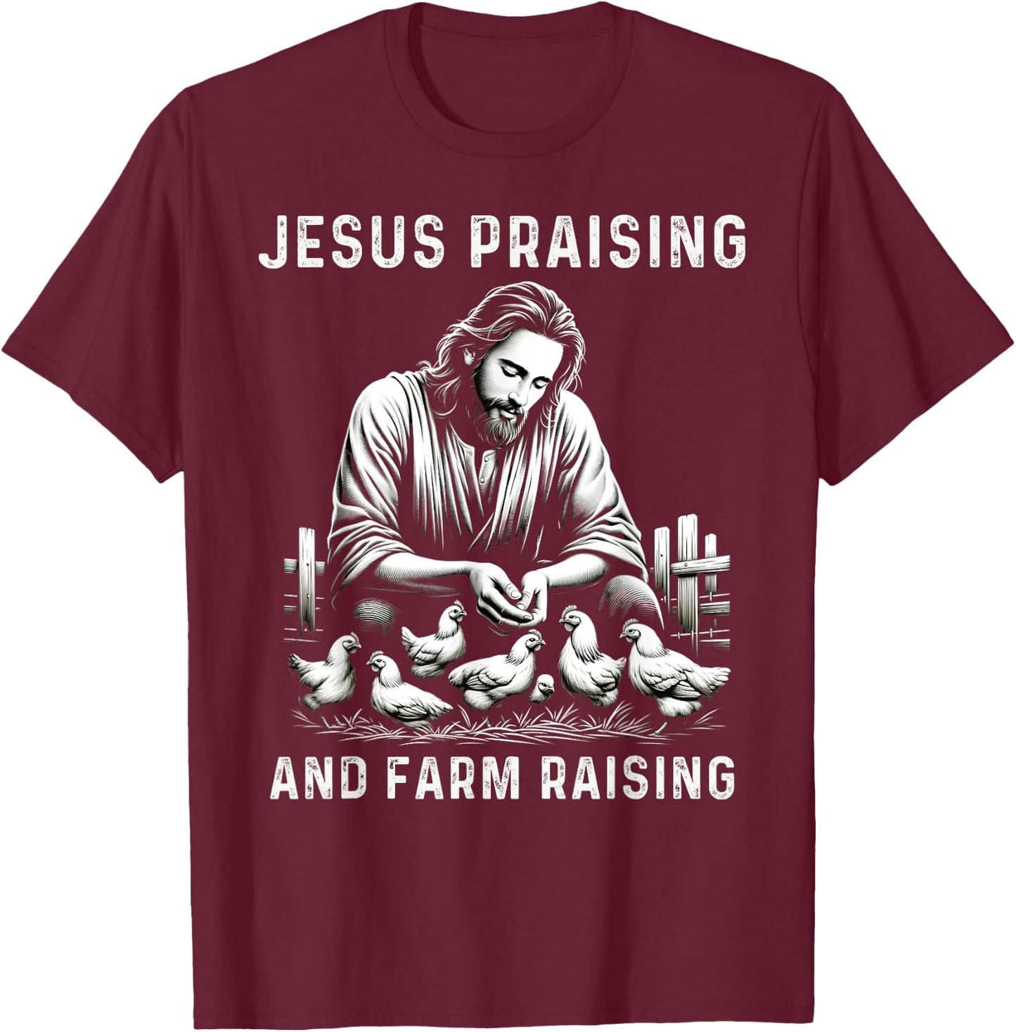 Jesus Praising And Farm Raising Chicken Farmer Christian T-Shirt - T-Shirt | Maroon