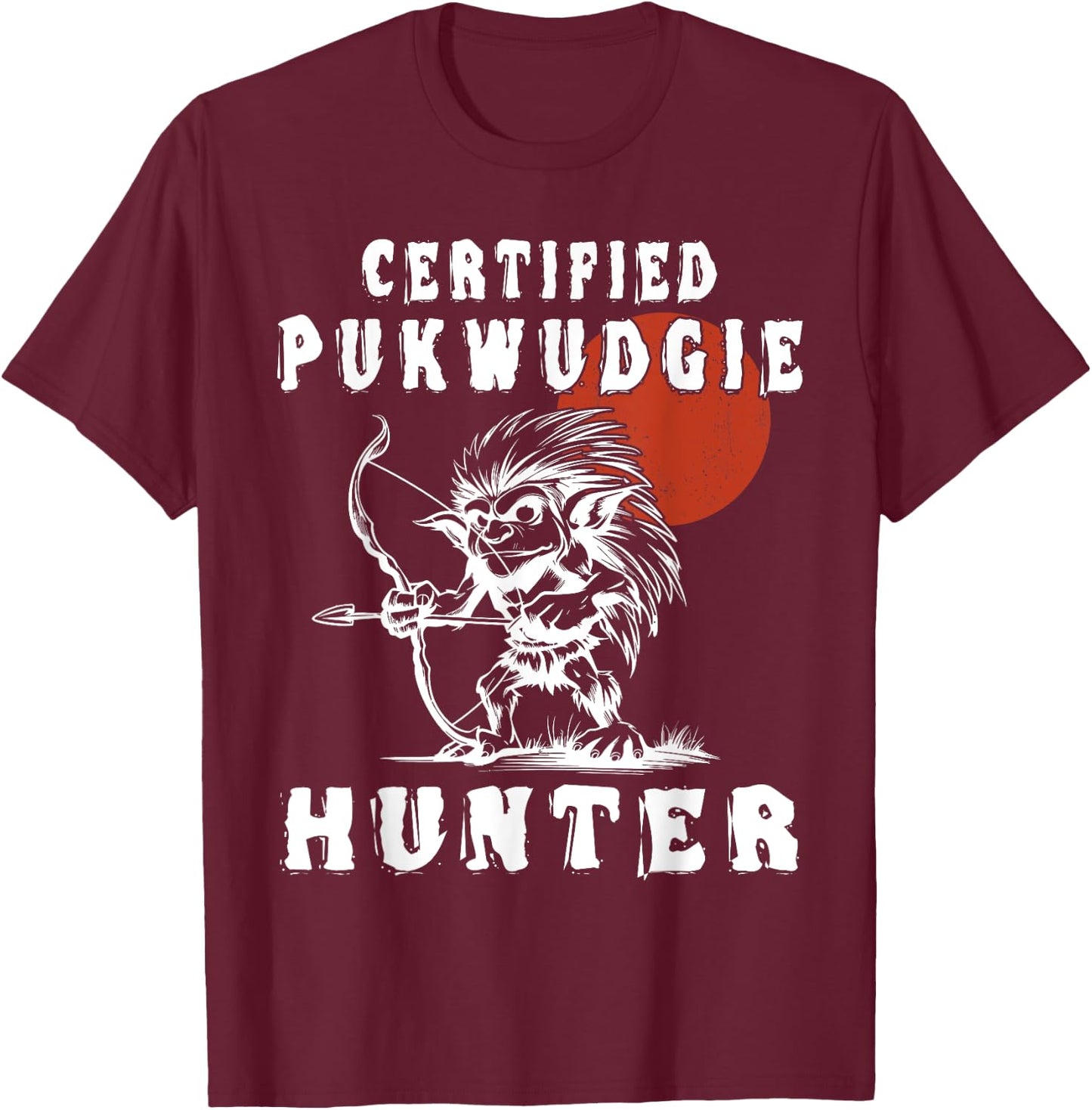 Certified Pukwudgie Hunter - Pukwudgie Monster T-Shirt - T-Shirt | Maroon