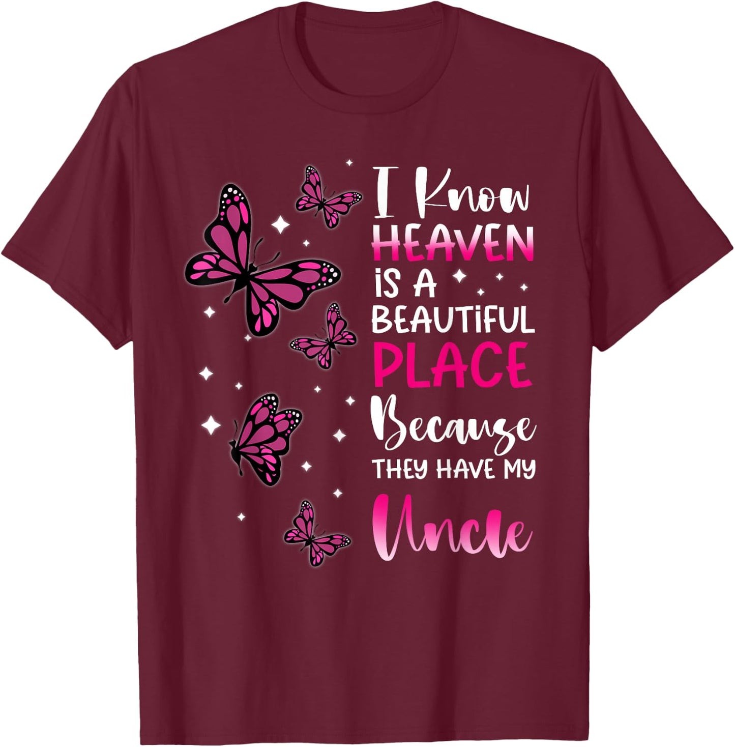 Heaven is Beautiful Place Because They Have my Uncle Angel T-Shirt - T-Shirt | Maroon