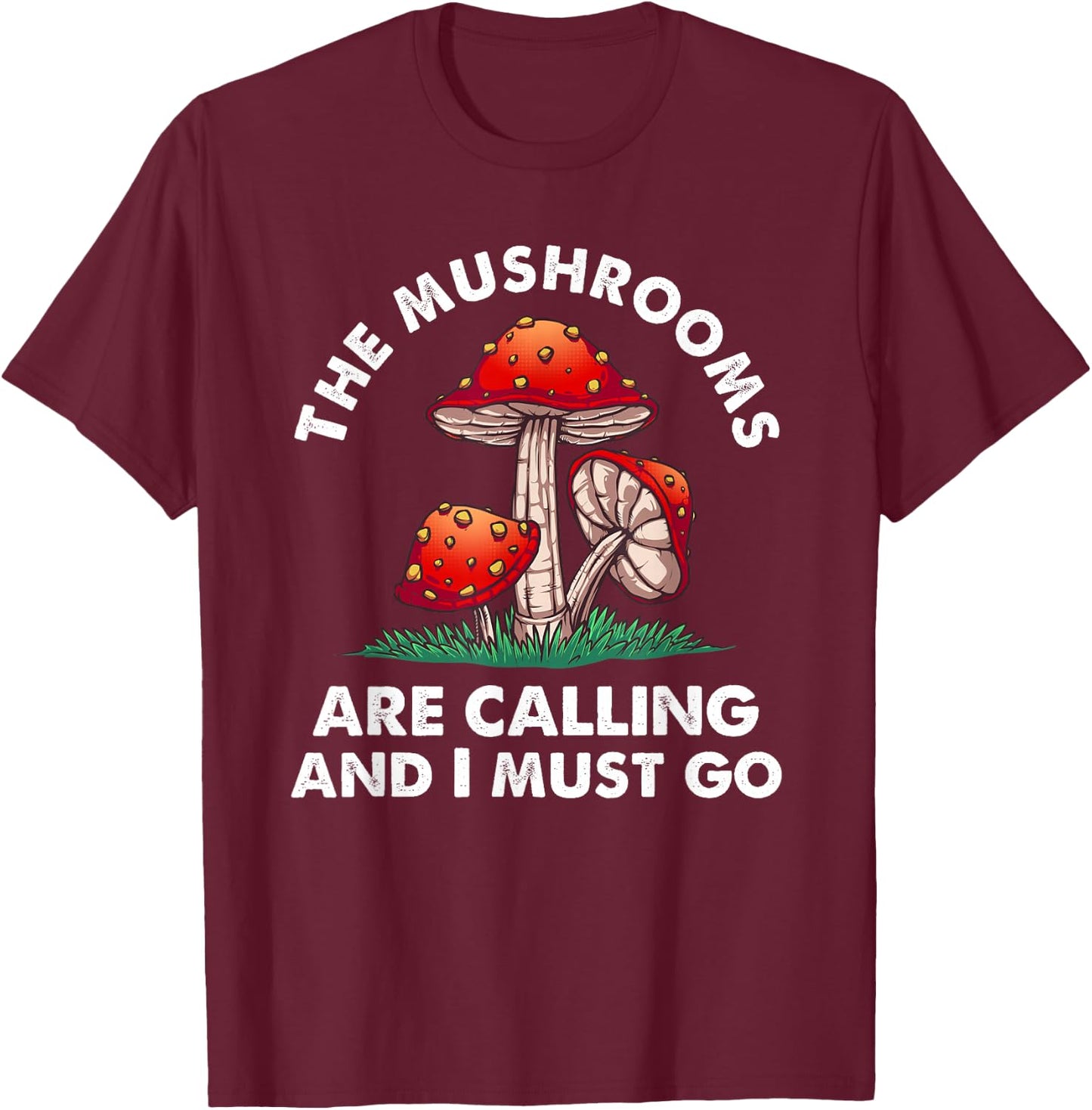 Cool Mushroom Gift Men Women Funny Mushrooms Are Calling Me T-Shirt - T-Shirt | Maroon