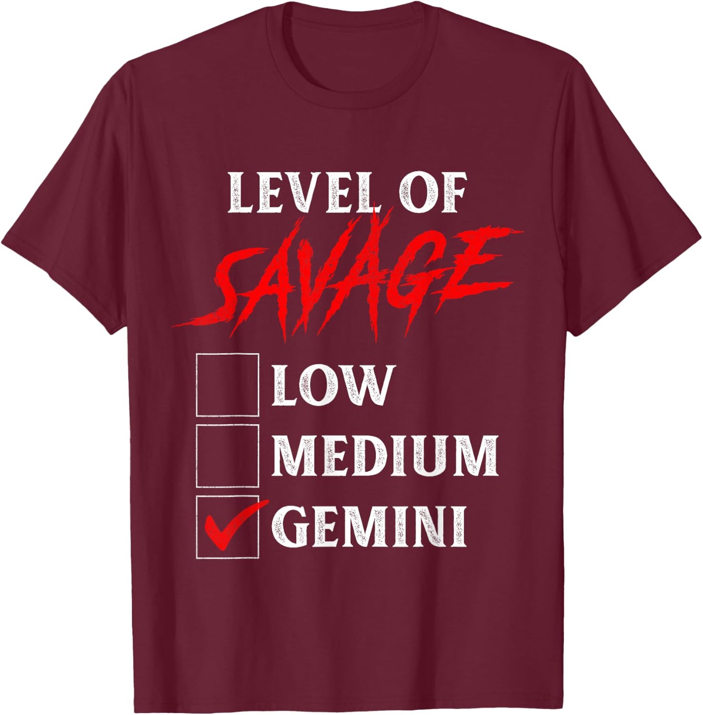 Level of Savage Gemini Shirt Funny Zodiac Queen King Girl T-Shirt - T-Shirt | Maroon