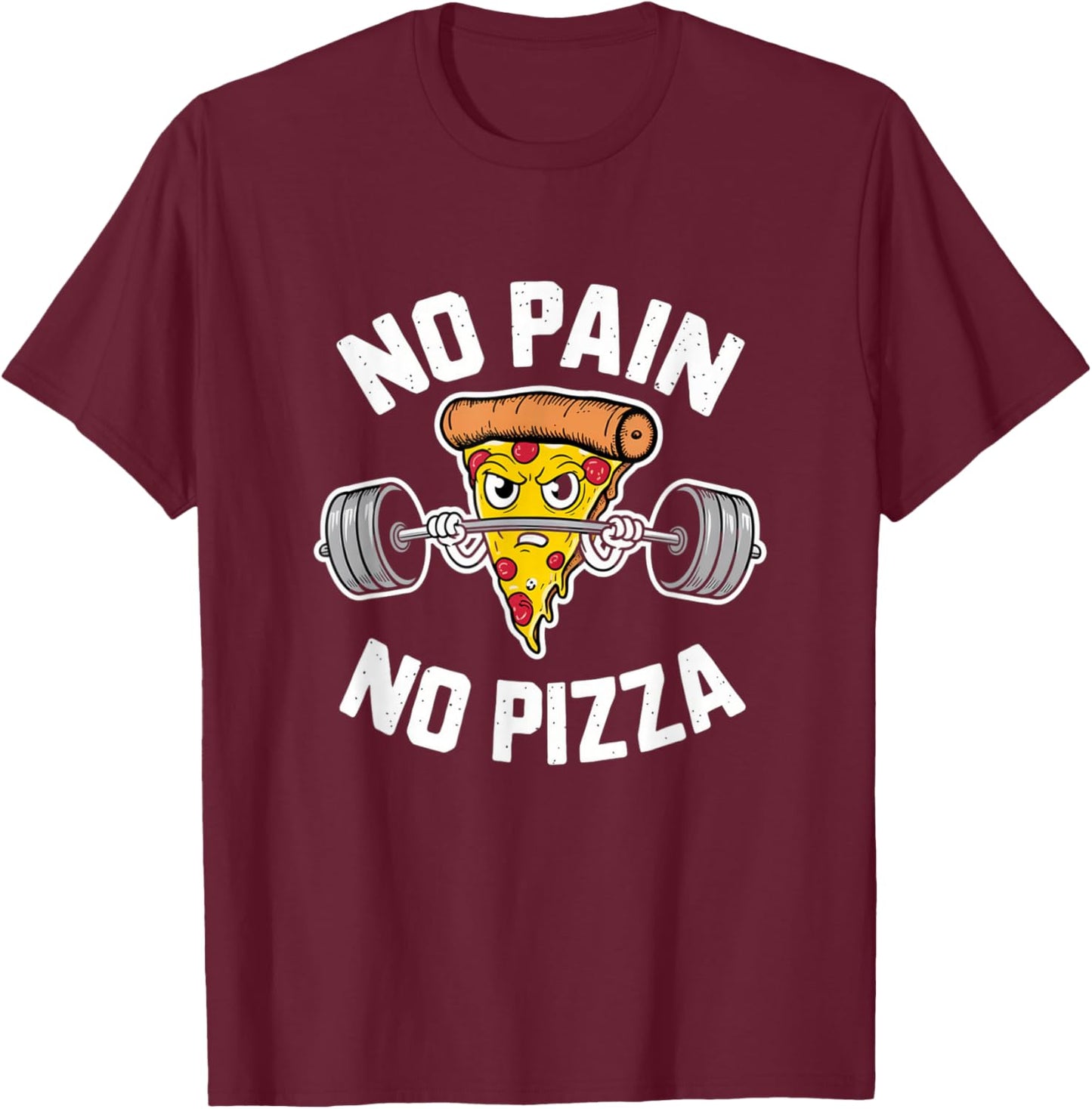 No Pain No Pizza Motivational Pun Gym & Fitness With Humor T-Shirt - T-Shirt | Maroon