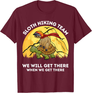 Sloth Hiking Team We Will Get There When We Get There Hikers T-Shirt - T-Shirt | Maroon