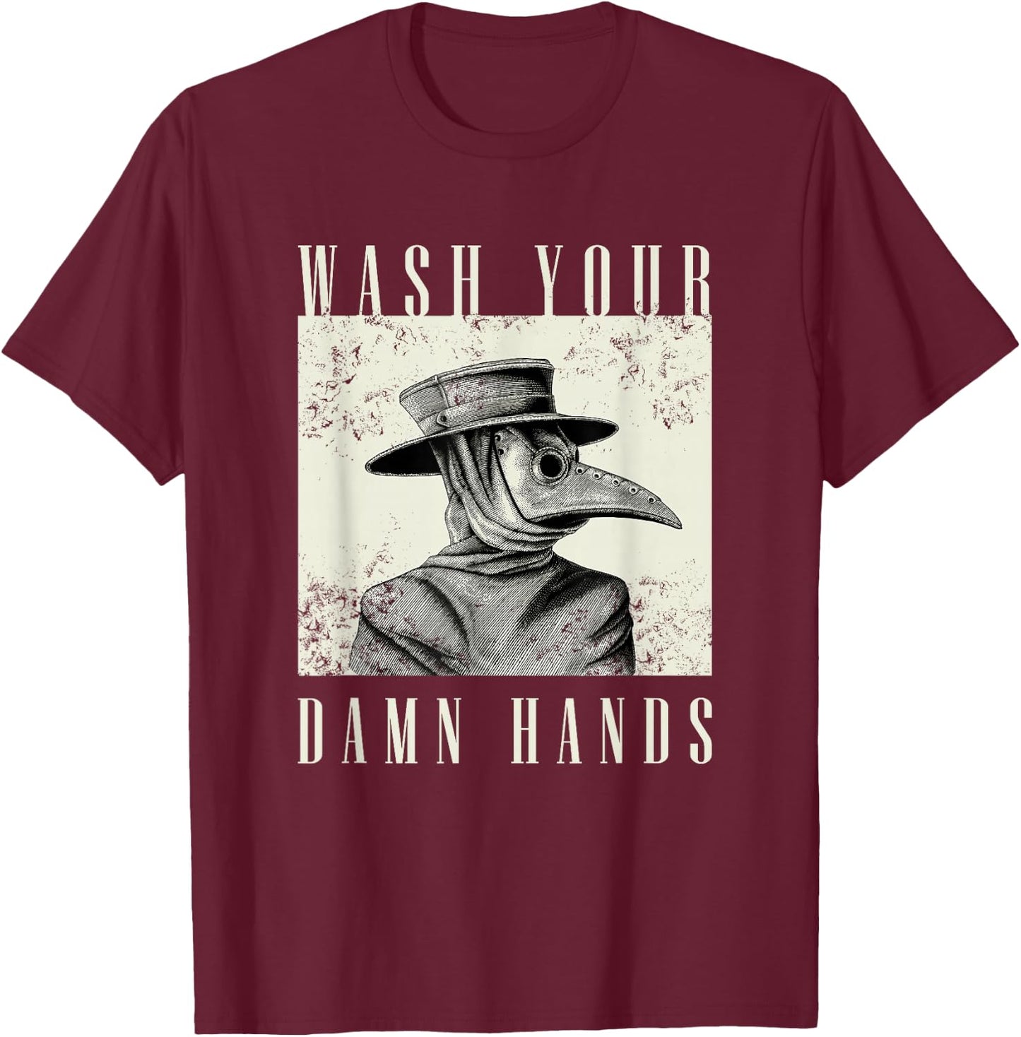Wash Your Damn Hands 2020 - Plague Doctor T-Shirt - T-Shirt | Maroon