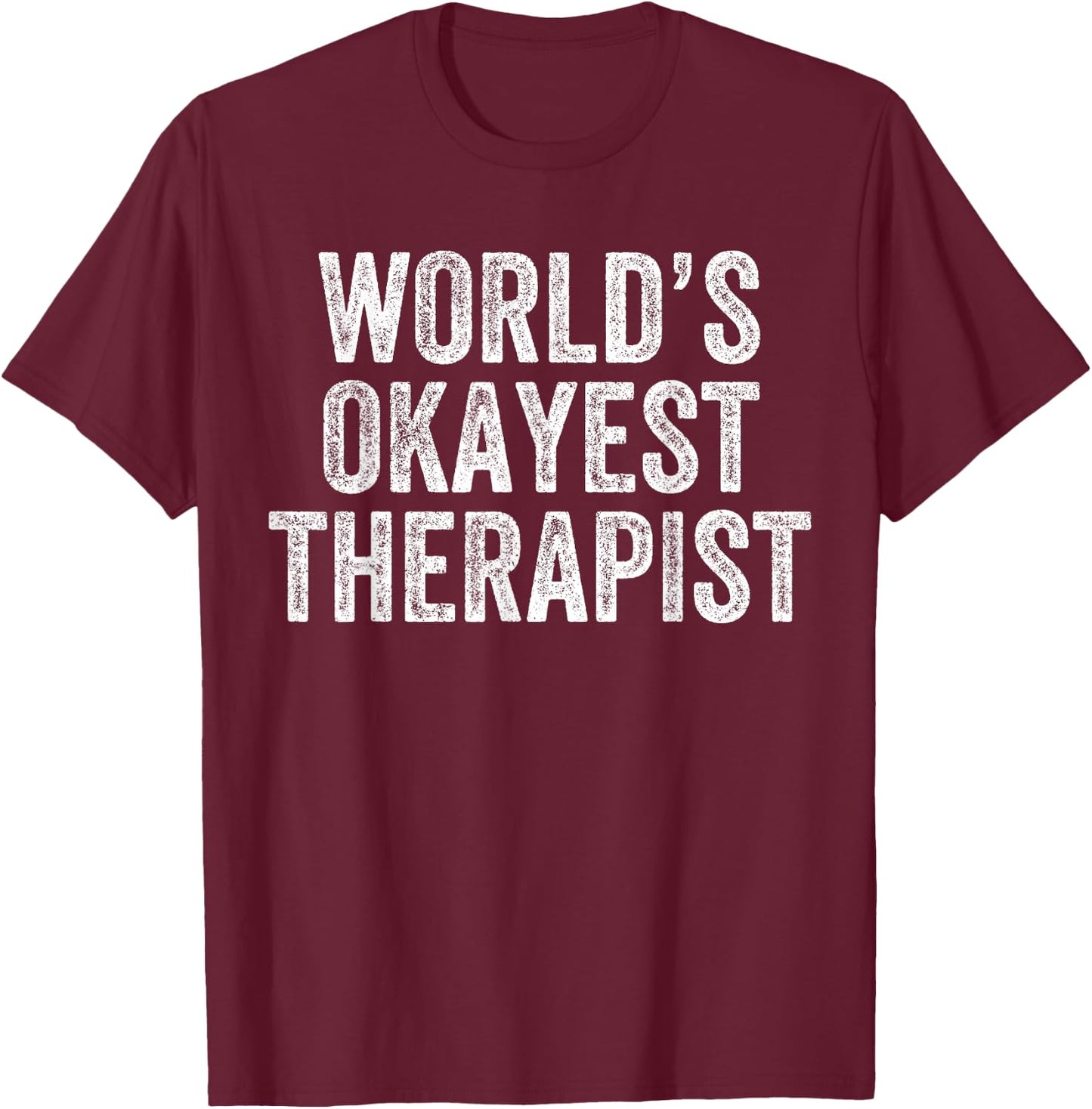 World's Okayest Therapist Funny Counselor T-Shirt - T-Shirt | Maroon