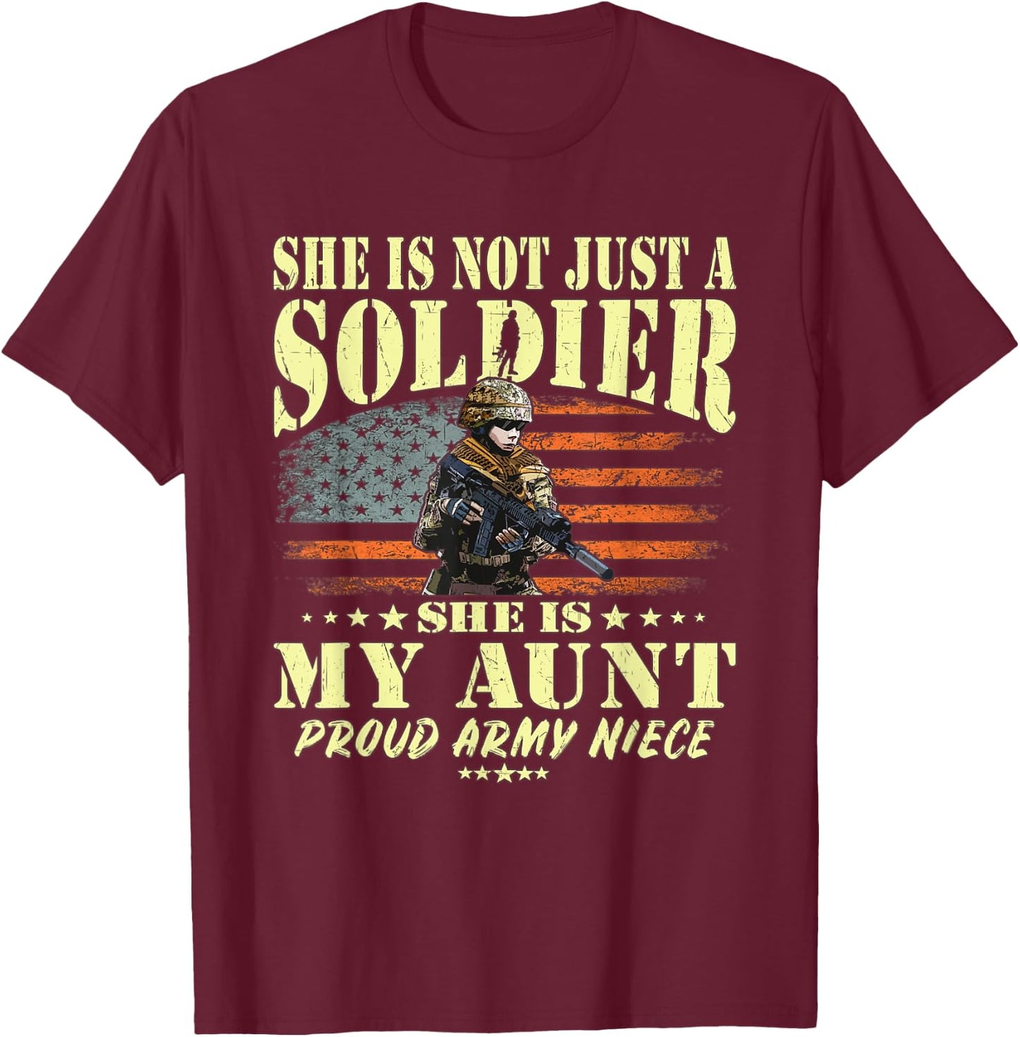 She Is Not Just A Soldier She Is My Aunt - Proud Army Niece T-Shirt - T-Shirt | Maroon