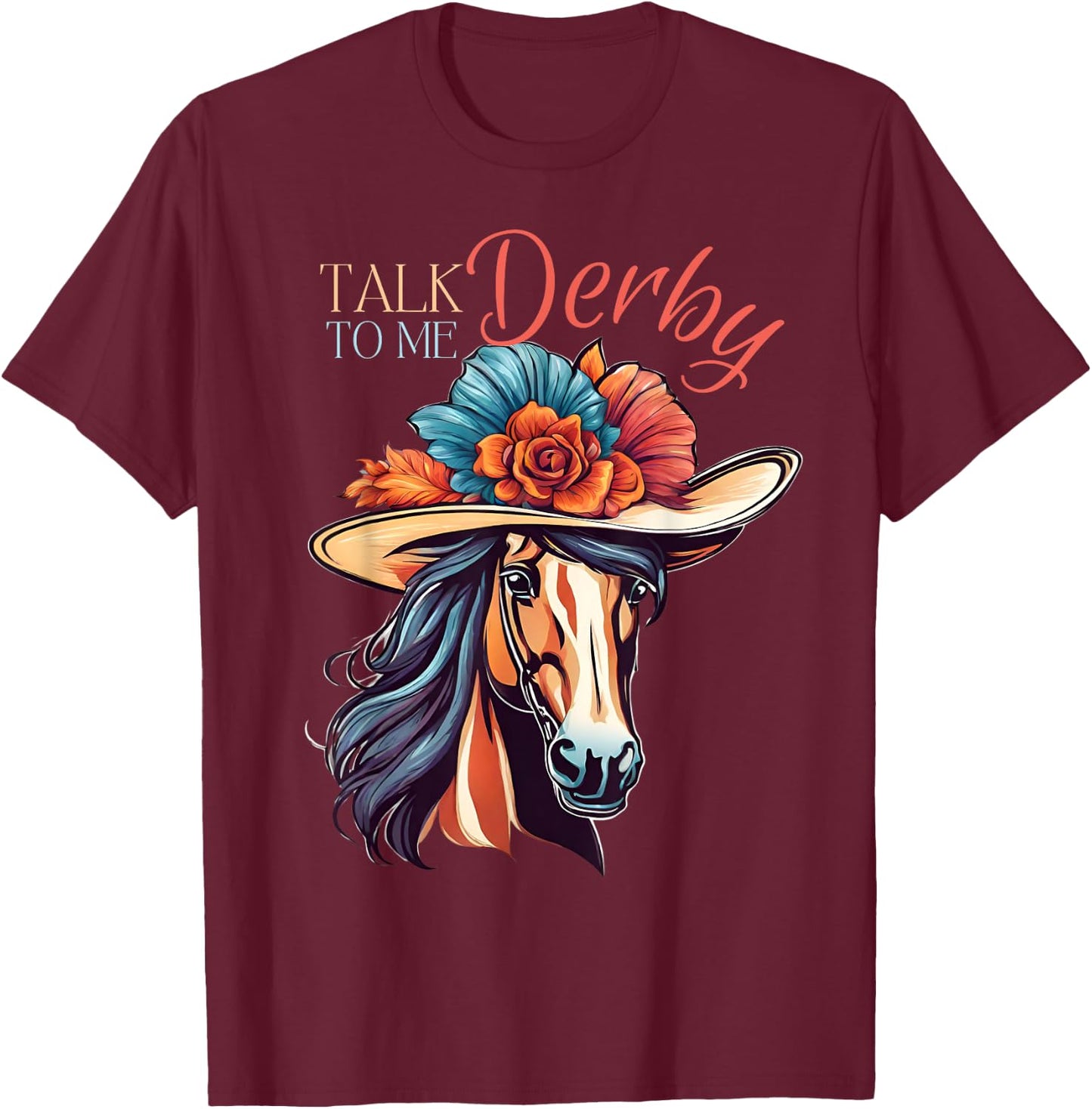 Talk Derby To Me Funny Racing Horse T-Shirt - T-Shirt | Maroon