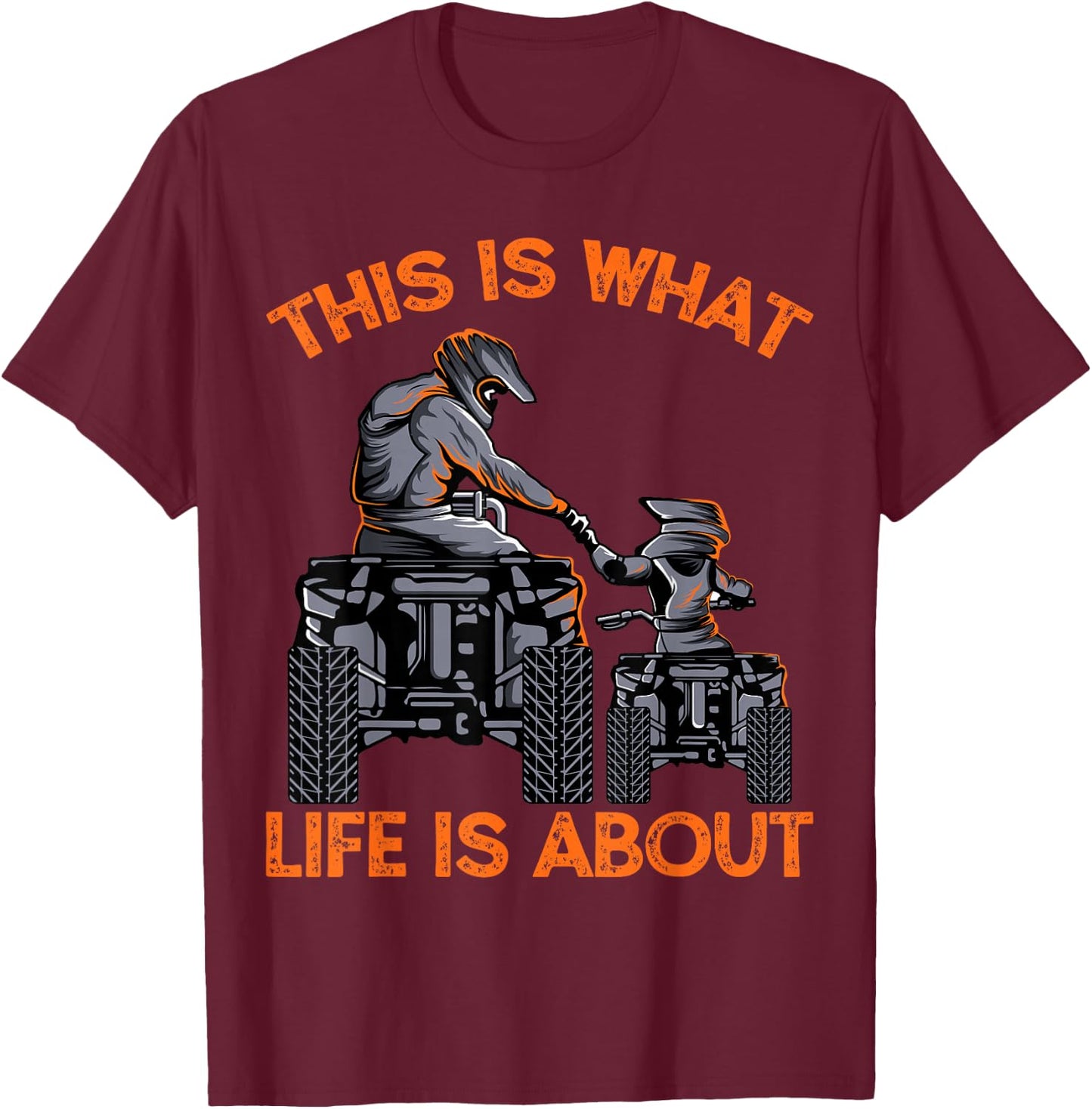 This Is What Life Is About Quad Bike Father Son ATV T-Shirt - T-Shirt | Maroon