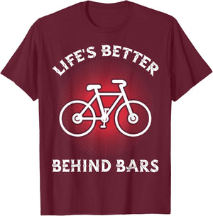 Bicycling Life Is Better Behind Bars Funny Cycling T-Shirt - T-Shirt | Maroon