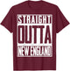 Straight Outta New England Pride Patriot Born in America T-Shirt - T-Shirt | Maroon