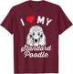 I Love My Standard Poodle I Heart My Standard Poodle T-Shirt - T-Shirt | Maroon