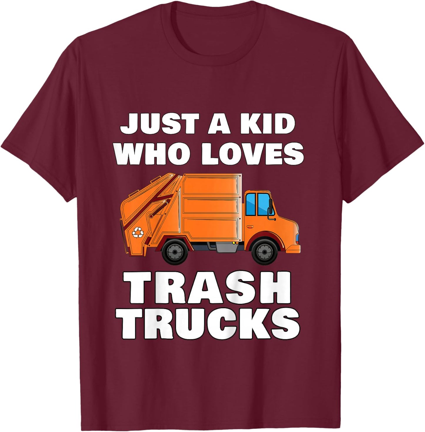 Just a Kid Who Loves Trash Trucks Garbage Truck T-Shirt - T-Shirt | Maroon