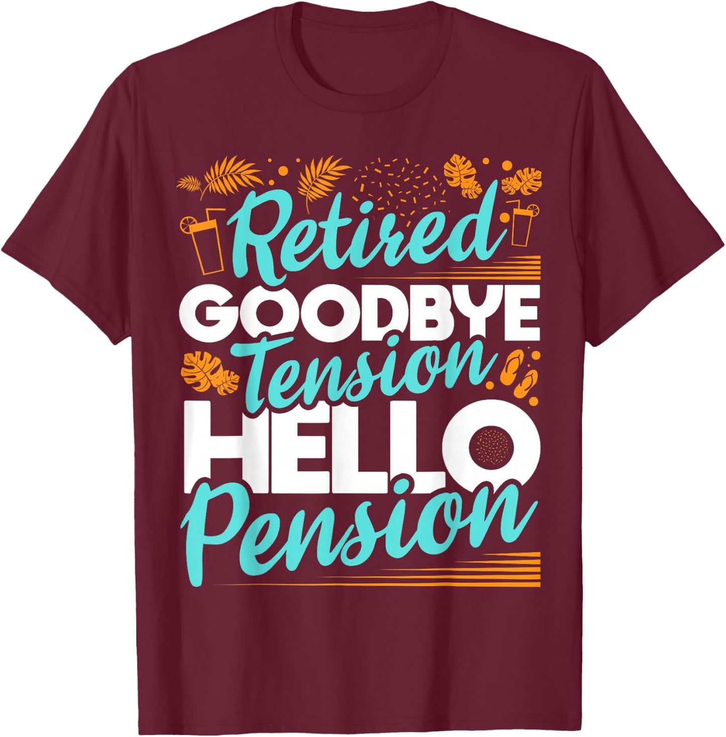 Retired Goodbye Tension Hello Pension - Retirement T-Shirt - T-Shirt | Maroon