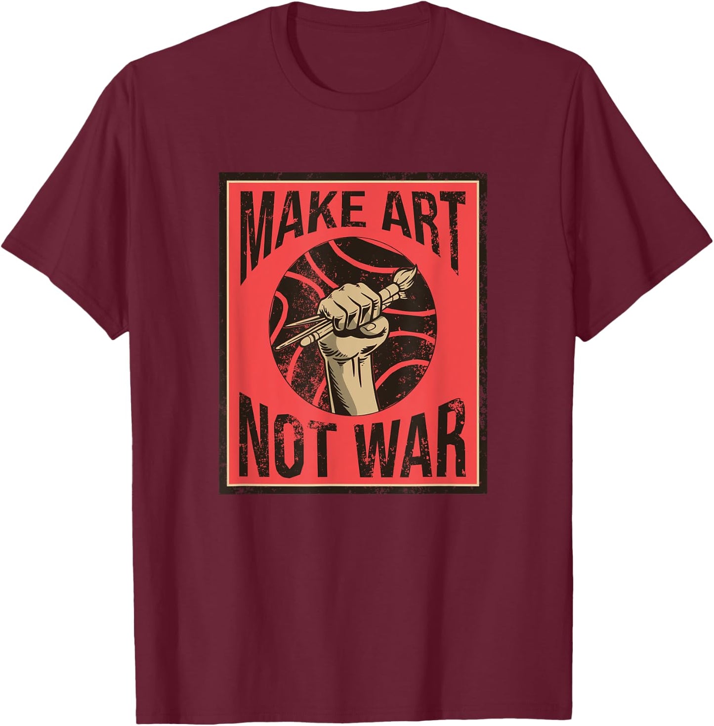 Make Art Not War Peaceful Artist Peace Painter Hippie T-Shirt - T-Shirt | Maroon