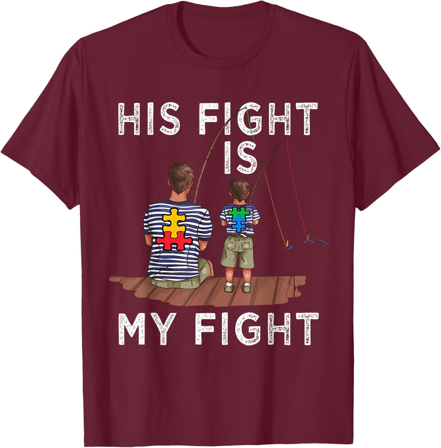 His Fight Is My Fight Autism Awareness and Support Themed T-Shirt - T-Shirt | Maroon