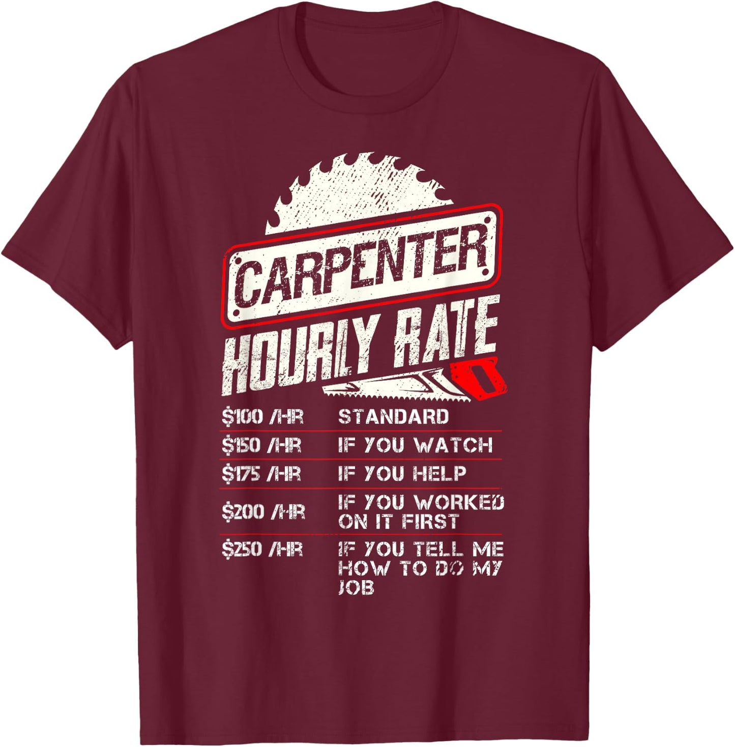 Carpenter Hourly Rate Funny Woodworking Men Labor Rates T-Shirt - T-Shirt | Maroon