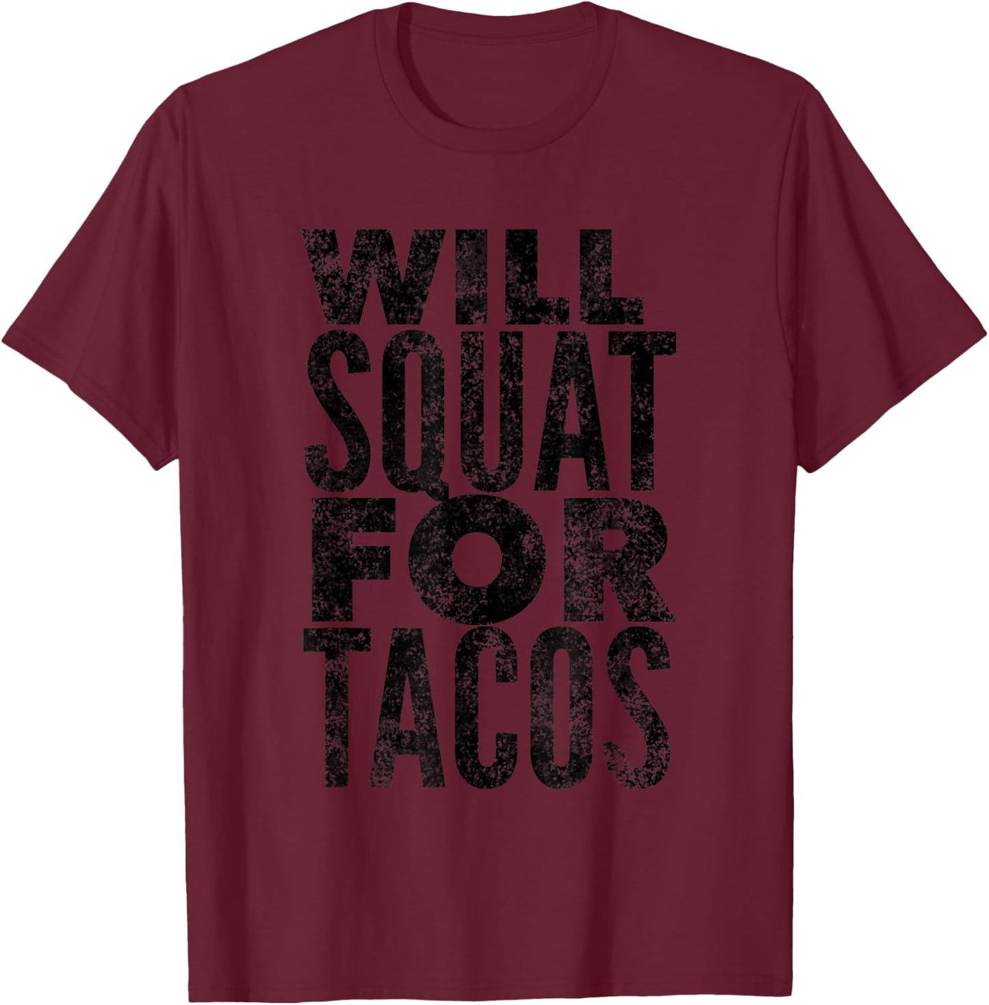 Will Squat For Tacos Funny Workout T-Shirt - T-Shirt | Maroon