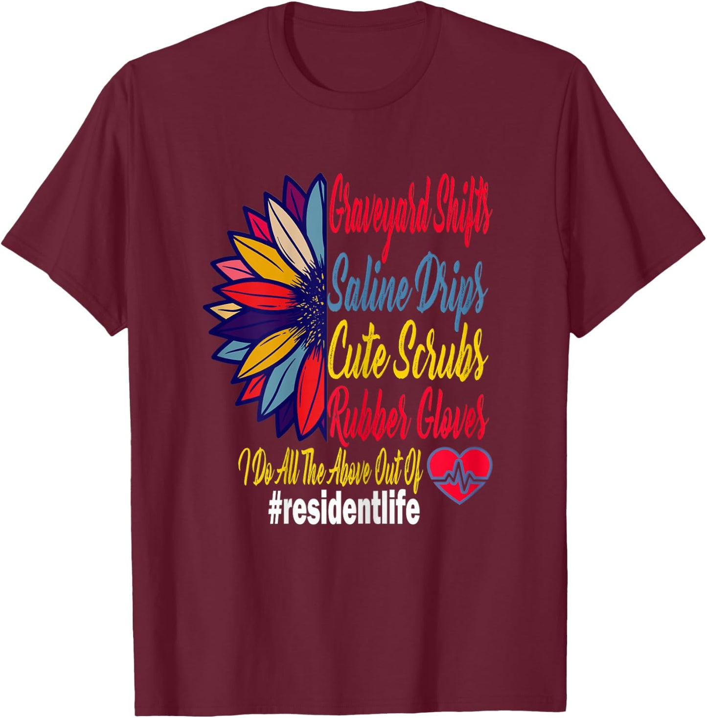 Cute Funny Sunflower Resident Life Doctor Graduation Gift T-Shirt - T-Shirt | Maroon