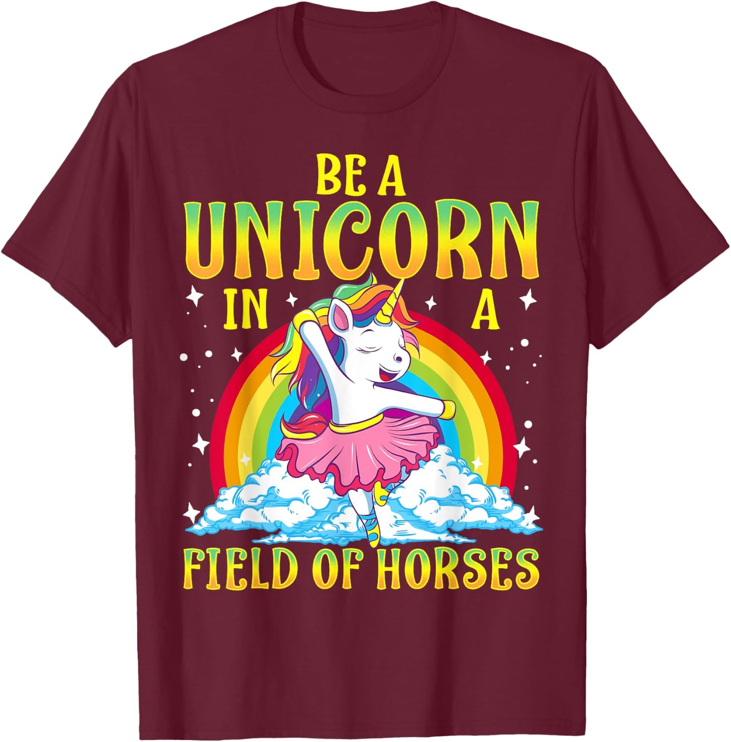 Be A Unicorn In A Field Of Horses Ballerina Unicorn Girl T-Shirt - T-Shirt | Maroon