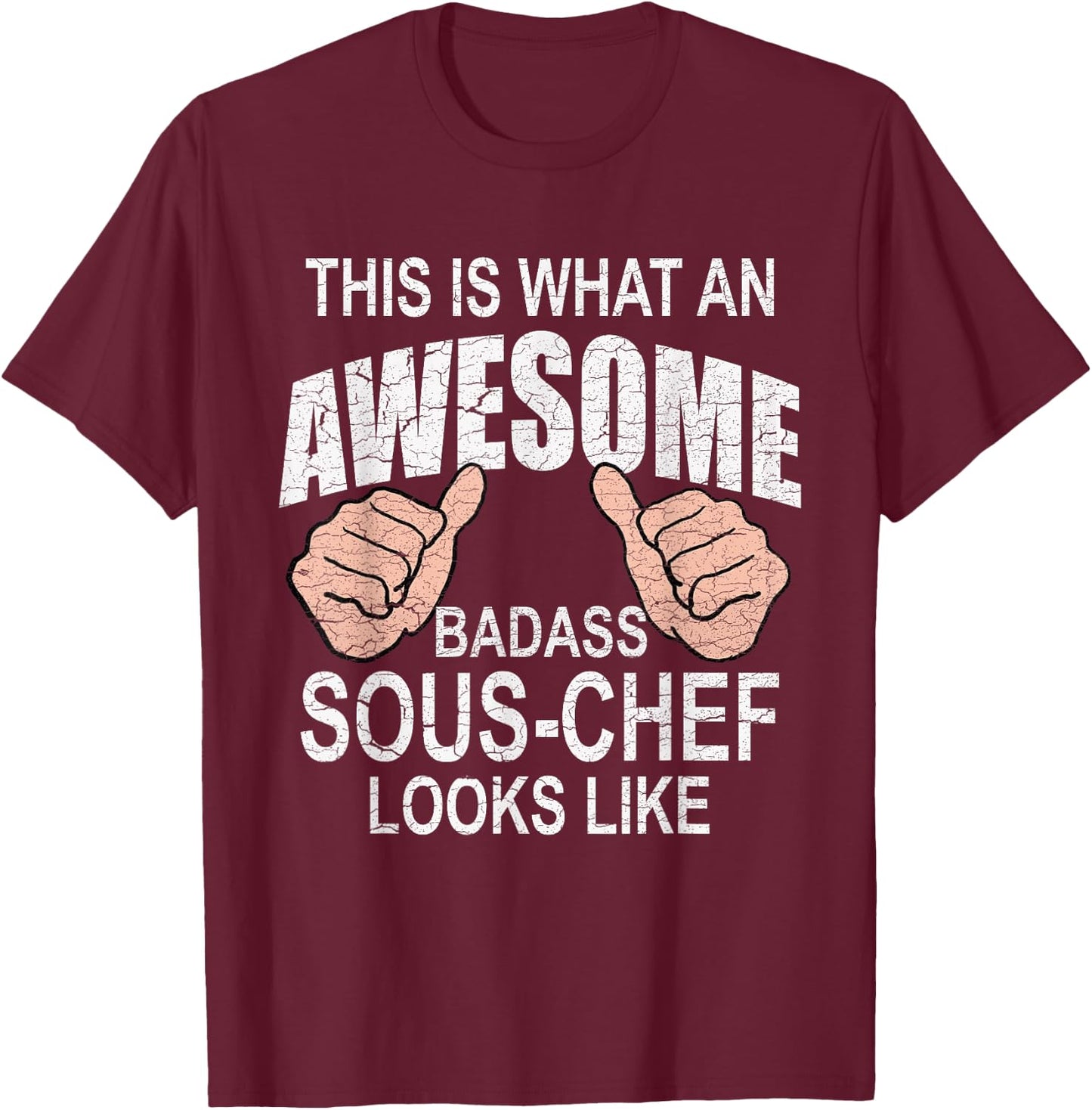 Funny Saying Distressed This is What Awesome Looks Sous Chef T-Shirt - T-Shirt | Maroon