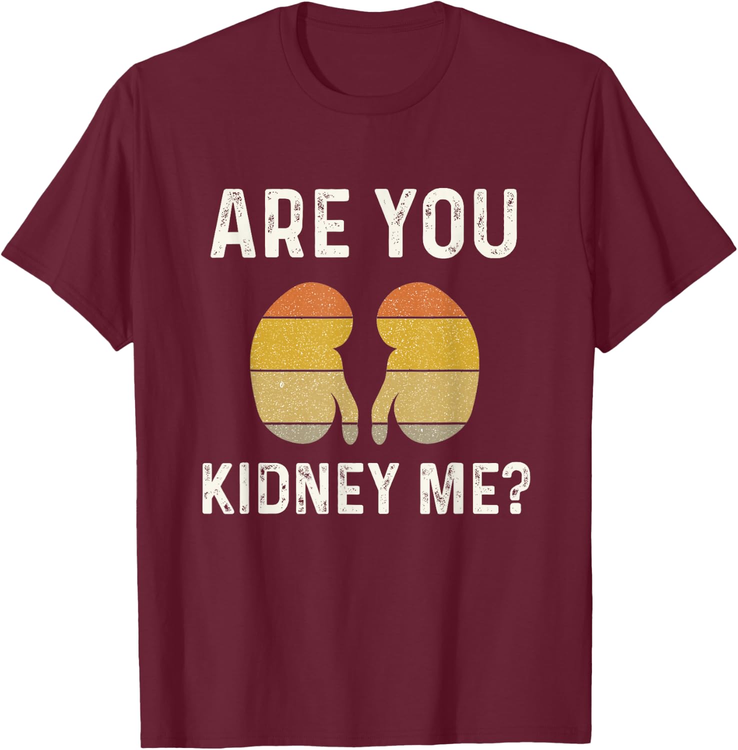 Funny Kidney Joke Nephrology Nurse Dialysis Technician Tech T-Shirt - T-Shirt | Maroon