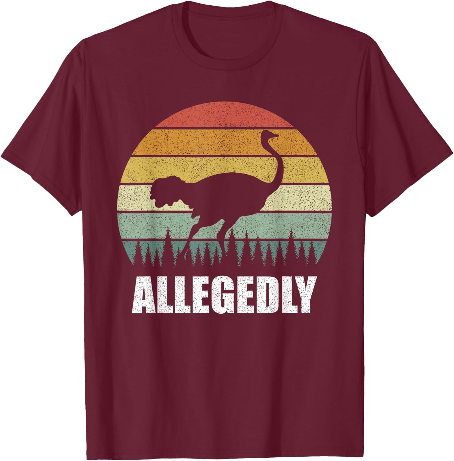 Retro Allegedly Shirt Cute Allegedly Ostrich Bird Lover Gift T-Shirt - T-Shirt | Maroon