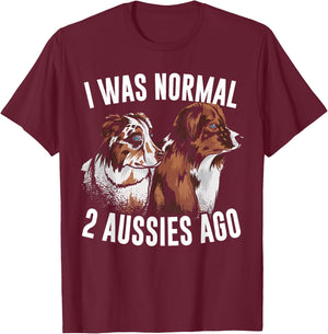 I Was Normal 2 Aussies Ago Australian Shepherd Dog Owner Men Women Kids T-Shirt - T-Shirt | Maroon