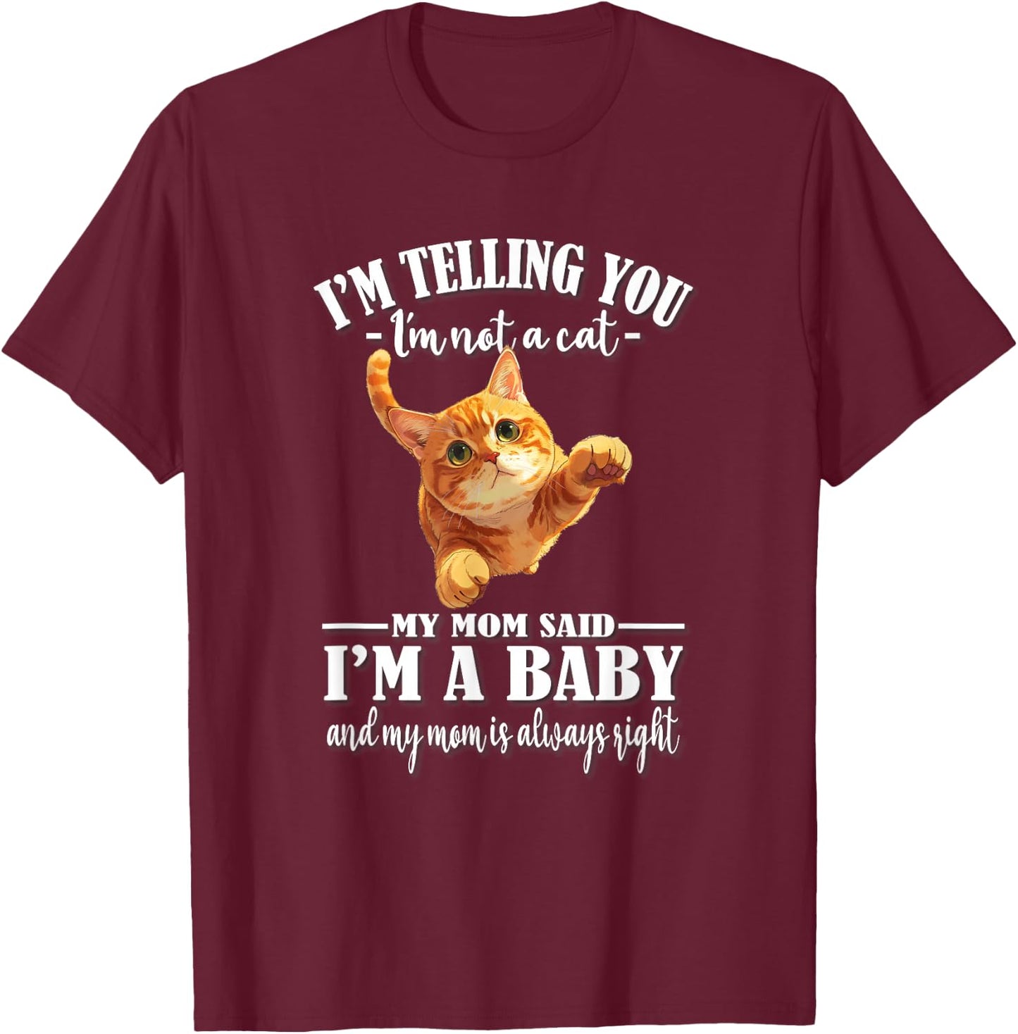 Girls Mom Says I'm A Baby Orange Tabby Cat Lover T-Shirt - T-Shirt | Maroon