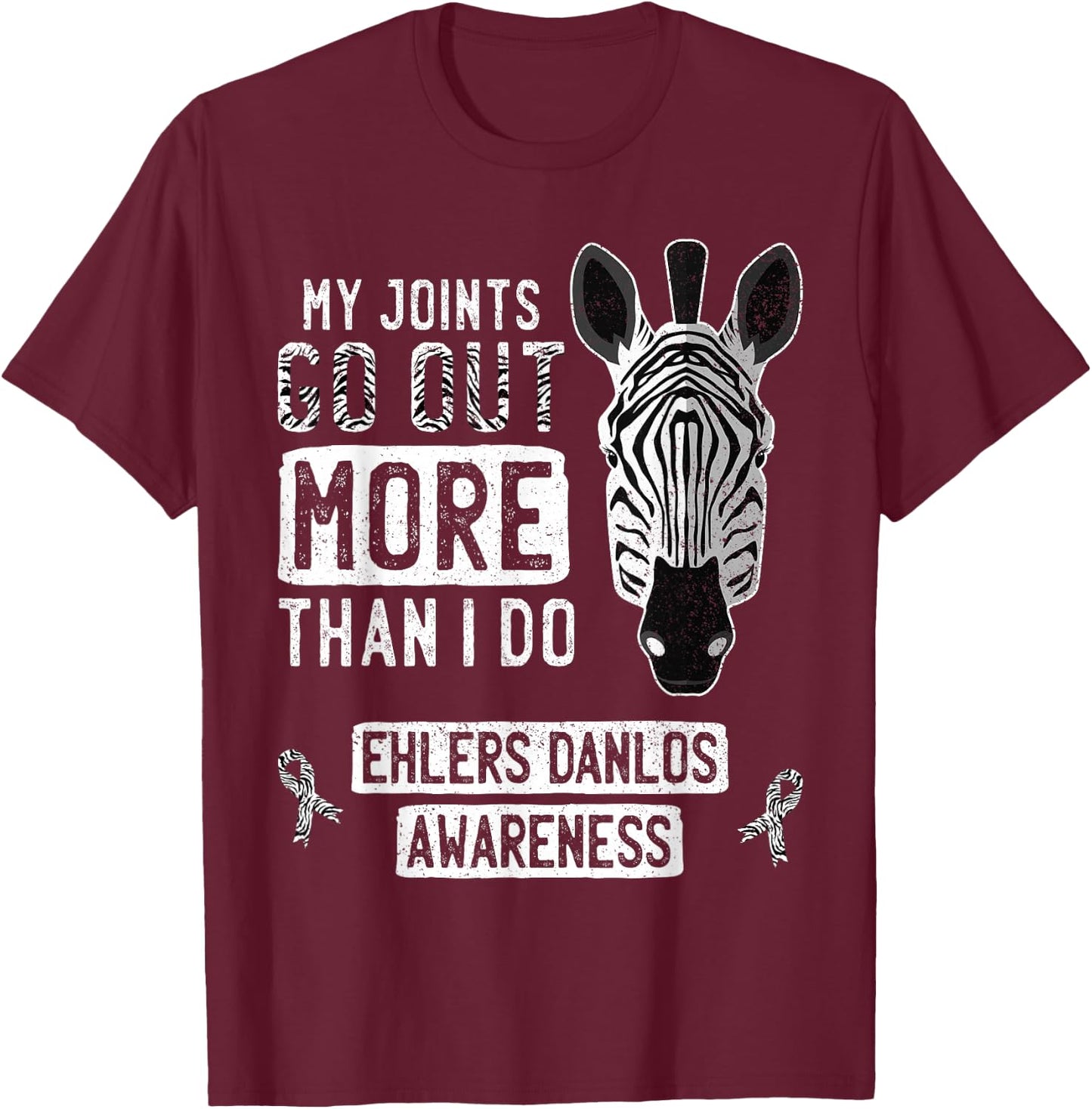 My Joints Go Out Ehlers-Danlos Syndrome EDS Awareness Zebra T-Shirt - T-Shirt | Maroon