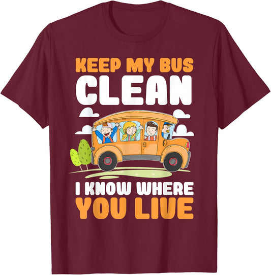 Keep My Bus Clean I Know Where You Live Bus Driver T-Shirt - T-Shirt | Maroon