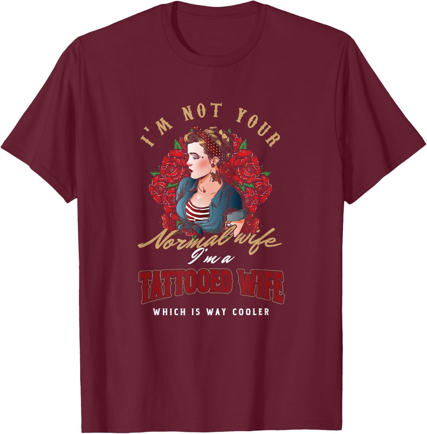 Inked tattoo tattooed wife not your normal wife T-Shirt - T-Shirt | Maroon