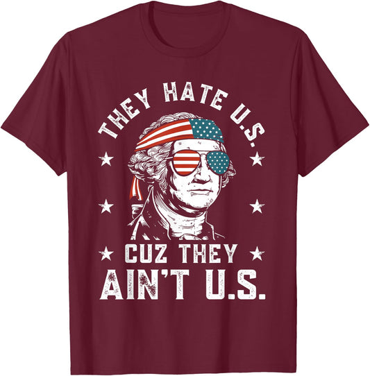 They Hate Us Cuz They Ain't Us Funny 4th of July T-Shirt - T-Shirt | Maroon